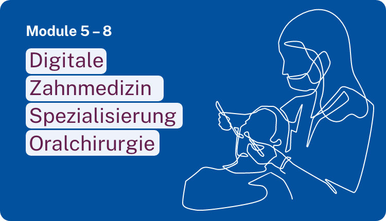 Digitale Zahnmedizin Modul 5-8 Oralchirurgie