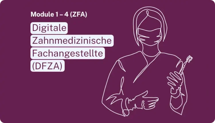 Digitale Zahnmedizin Modul 1-4 für Zahnmedizinische Fachangestellte (ZFA)
