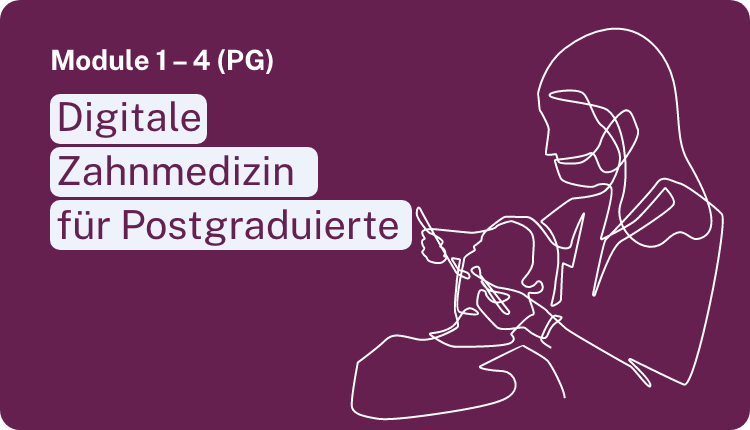 Digitale Zahnmedizin Modul 1-4 für Postgraduierte
